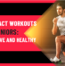 Low-Impact Workouts for Seniors: Stay Active and Healthy